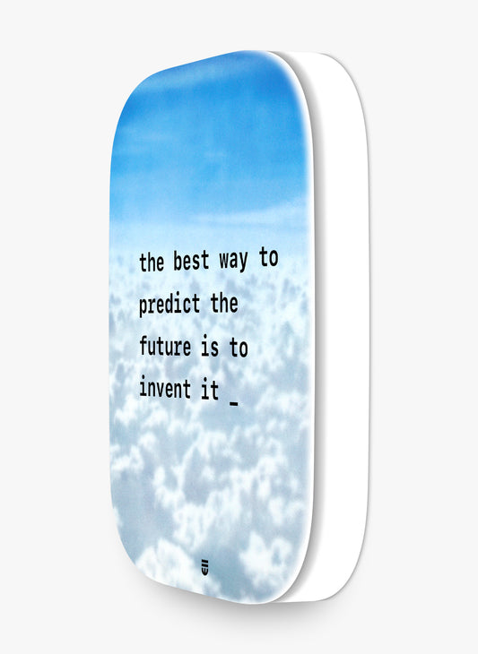 the best way to predict the future is to invent it _